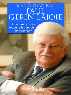 cover image of Paul Gérin-Lajoie--L'Homme qui rêve de changer le monde